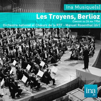 Les Troyens, Hector Berlioz , Orchestre national et Choeurs de la RTF - Manuel Rosenthal (dir)