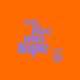 Acts of Love Mixtape: Act Three