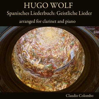 Hugo Wolf: Spanisches Liederbuch: Geistliche Lieder arranged for clarinet and piano