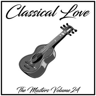 Classical Love: The Masters, Vol. 24
