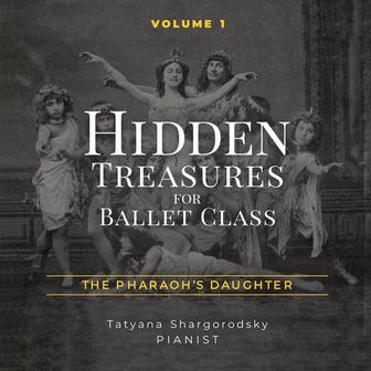 Hidden Treasures for Ballet Class, Vol. 1: The Pharaoh's Daughter