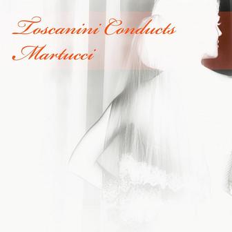 Toscanini Conducts Martucci