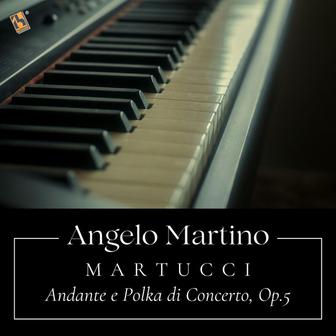 Martucci: Andante e Polka di Concerto, Op. 5