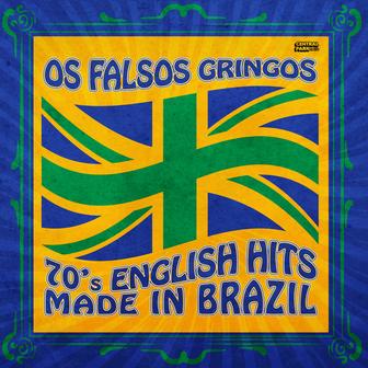 Os Falsos Gringos - 70's English Hits Made in Brazil