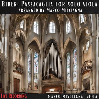 Biber: Passacaglia for Solo Viola, Arranged by Marco Misciagna (Live) [Arranged for Viola Solo by Marco Misciagna]