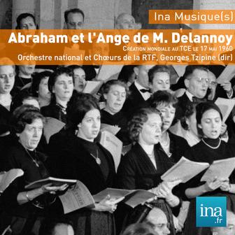 Abraham et l’ange de M. Delannoy, Orchestre National et Choeurs de la RTF, Georges Tzipine (dir)