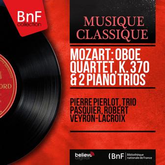 Mozart: Oboe Quartet, K. 370 & 2 Piano Trios (Stereo Version)