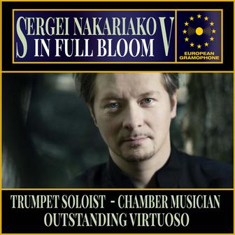 Sergei Nakariakov: In Full Bloom