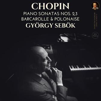 Chopin: Piano Sonatas Nos. 2,3 by György Sebök (2022 Remastered)