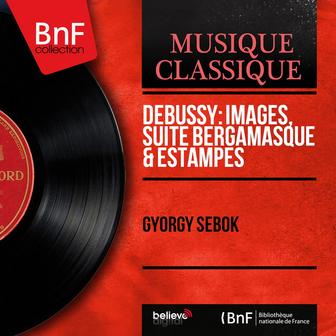 Debussy: Images, Suite bergamasque & Estampes (Mono Version)