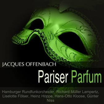Offenbach: Pariser Parfum