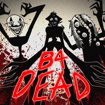 B4 DEAD