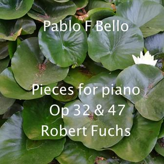 Pieces for piano Op 32 & 47 Robert Fuchs