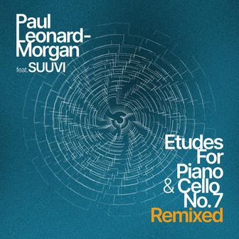Etudes for Piano & Cello No.7 (Remixed)