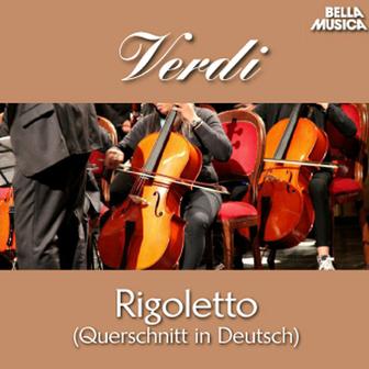 Verdi: Rigoletto (Querschnitt in Deutscher Sprache)