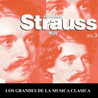 Los Grandes de la Musica Clasica - Johann Strauss Vol. 3