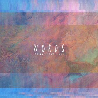 Words（Ryu Solo）