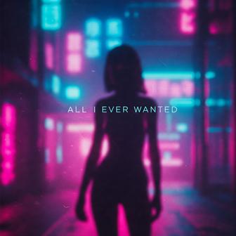 All I Ever Wanted