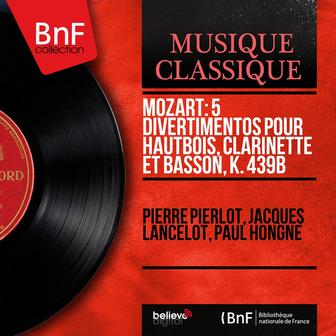 Mozart: 5 Divertimentos pour hautbois, clarinette et basson, K. 439b (Mono Version)
