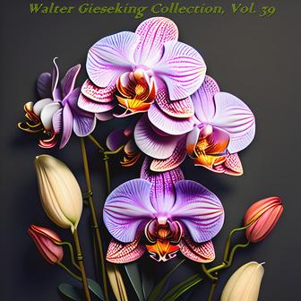 Walter gieseking collection, vol. 39