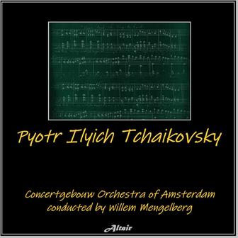 Pyotr Ilyich Tchaikovsky