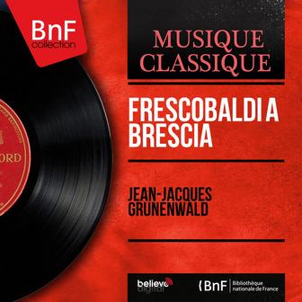 Frescobaldi à Brescia (Mono Version)