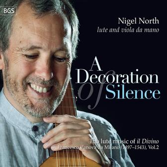 A Decoration of Silence: The Lute Music Of "Il Divino", Francesco Canova da Milano, Vol.2
