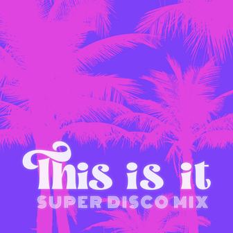 This Is It (Super Disco Mix)