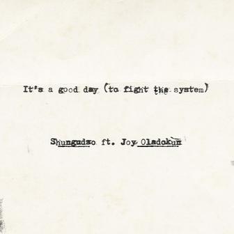 It’s a good day (to fight the system) [feat. Joy Oladokun]