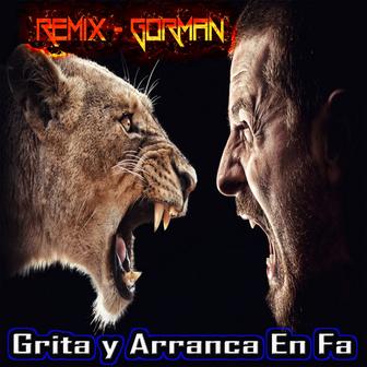 Grita y Arranca en Fa (Gorman Remix)