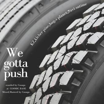 We gotta push