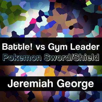 Battle! vs Gym Leader (From "Pokemon Sword & Shield") [Cover]