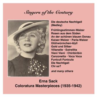 Singers of the Century: Erna Sack - The German Nightingale sings Coloratura Masterpieces (1935-1942)