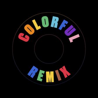 Colorful (with Rich) [Remix]