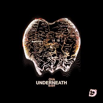 Underneath, Ova East