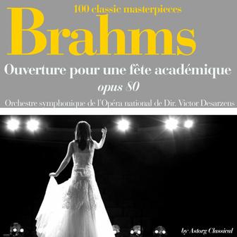 Brahms : Ouverture pour une fête académique, Op. 80