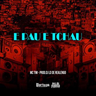 E Pau e Tchau