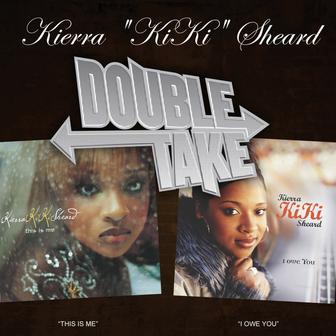 Double Take: Kierra "Kiki" Sheard (feat. Kierra "Kiki" Sheard, Kierra "Kiki" Sheard & Kierra "Kiki" Sheard)