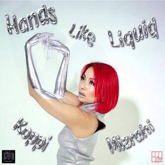 Hands Like Liquid
