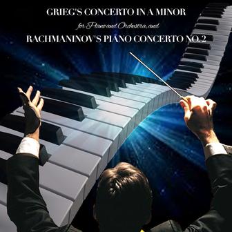 Grieg's Concerto in A Minor for Piano and Orchestra, and Rachmaninov's Piano Concerto No. 2