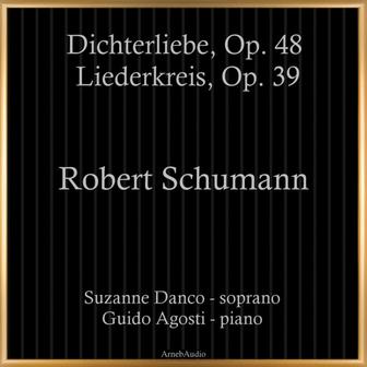 Robert Schumann: Dichterliebe, Op. 48 - Liederkreis, Op. 39