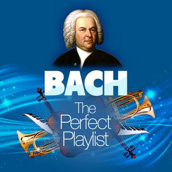 Bach: The Perfect Playlist