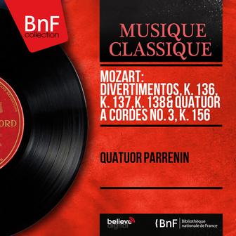 Mozart: Divertimentos, K. 136, K. 137, K. 138 & Quatuor à cordes No. 3, K. 156 (Mono Version)