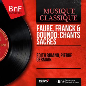 Faure, Franck & Gounod: Chants sacrés (Mono Version)