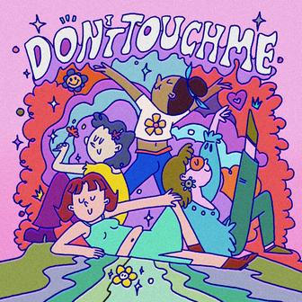 don't touch me.