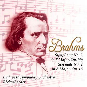 Brahms: Symphony No. 3 In F Major, Op. 90; Serenade No. 2 In A Major, Op. 16