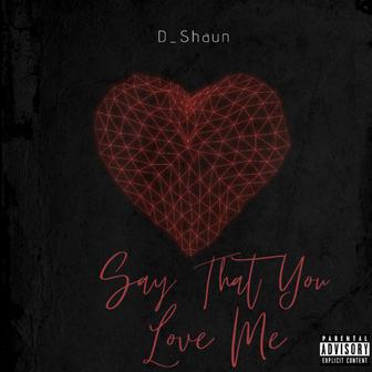 Say That You Love Me