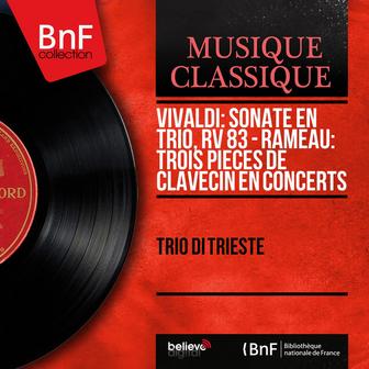 Vivaldi: Sonate en trio, RV 83 - Rameau: Trois pièces de clavecin en concerts (Mono Version)