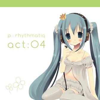 P∴Rhythmatiq act:04