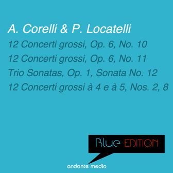 Blue Edition - Corelli & Locatelli: 12 Concerti grossi, Op. 6, Nos. 10, 11 & Trio Sonatas, Op. 1, Sonata No. 12